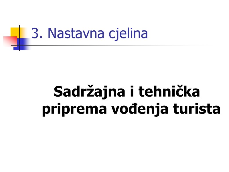 3. Nastavna cjelina   Sadržajna i tehnička priprema vođenja turista